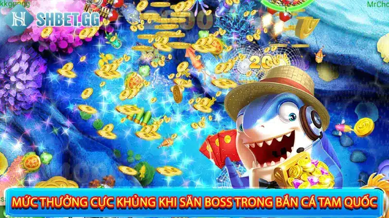 Mức thưởng cực khủng khi săn boss trong bắn cá Tam Quốc