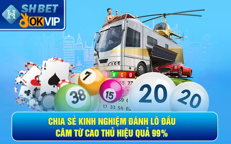 Chia sẻ kinh nghiệm đánh lô đầu câm từ cao thủ hiệu quả 99%