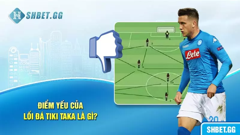 Điểm yếu của lối đá Tiki Taka là gì?