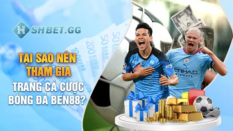 Tại sao nên tham gia trang cá cược bóng đá Ben88?