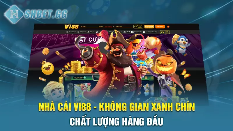 Nhà cái Vi88 - Không gian xanh chín chất lượng hàng đầu