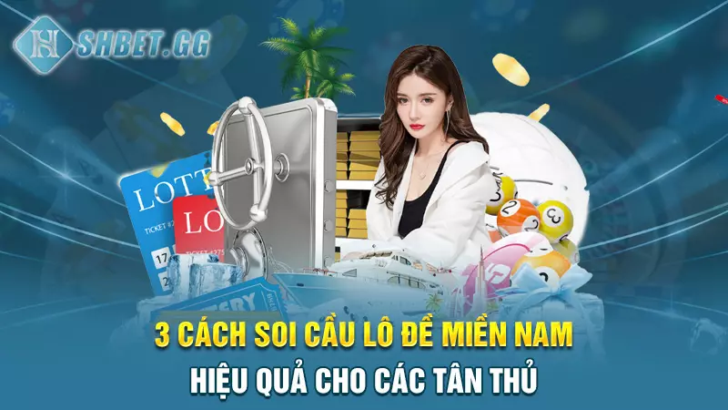 3 cách soi cầu lô đề miền Nam hiệu quả cho các tân thủ