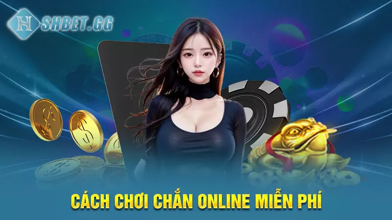 Cách chơi chắn online miễn phí