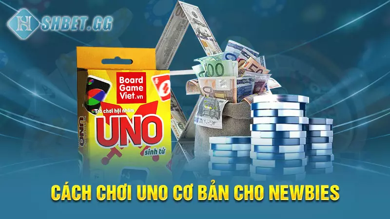 Cách chơi Uno cơ bản cho Newbies