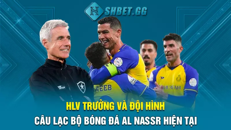 HLV trưởng và đội hình câu lạc bộ bóng đá Al Nassr hiện tại