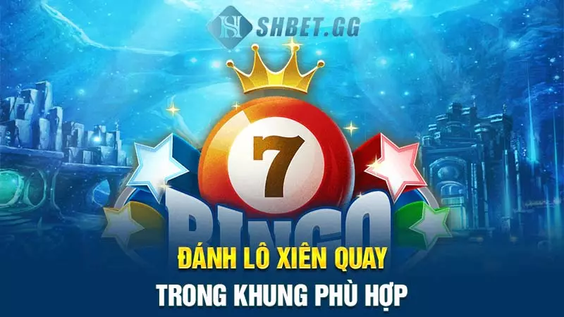 Đánh lô xiên quay trong khung phù hợp